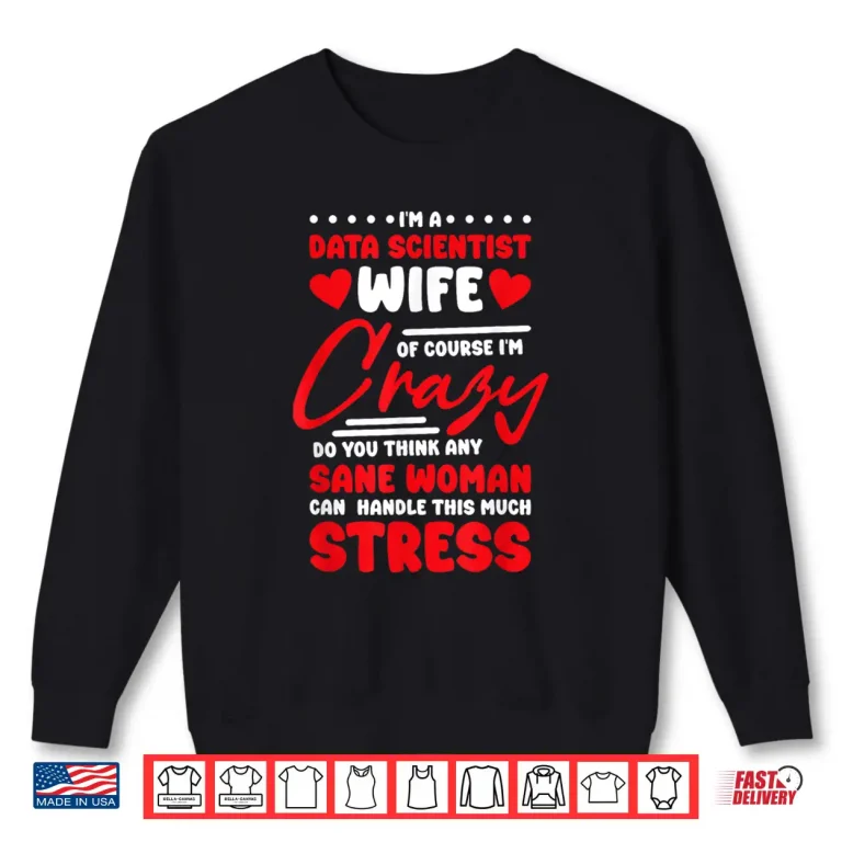 Sweatshirt Data Scientist Wife Professional Engineering Spouse Shirt