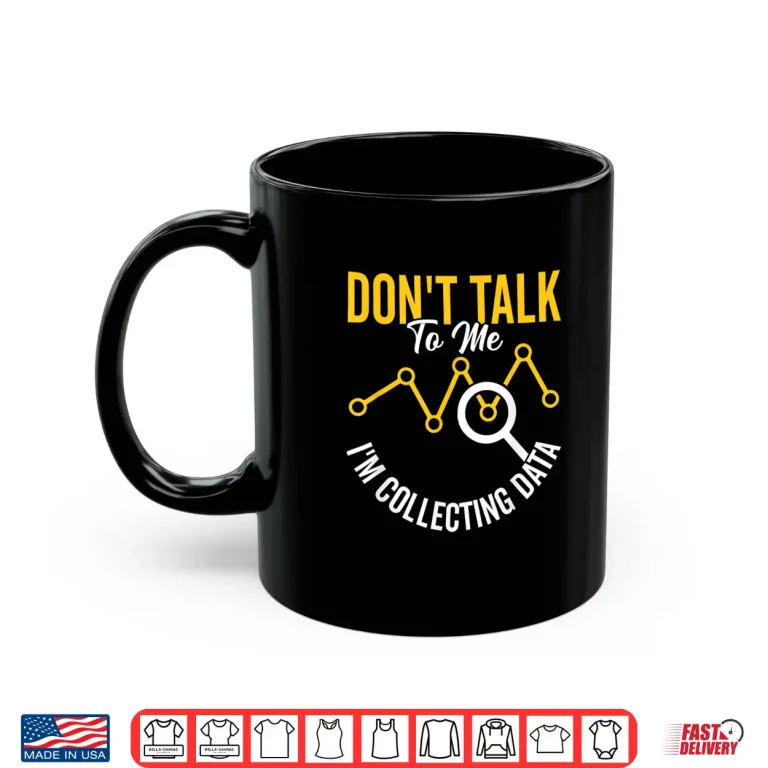 Mug IM Collecting Data Analyst Data Scientist Data Science Shirt