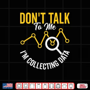 Design IM Collecting Data Analyst Data Scientist Data Science Shirt