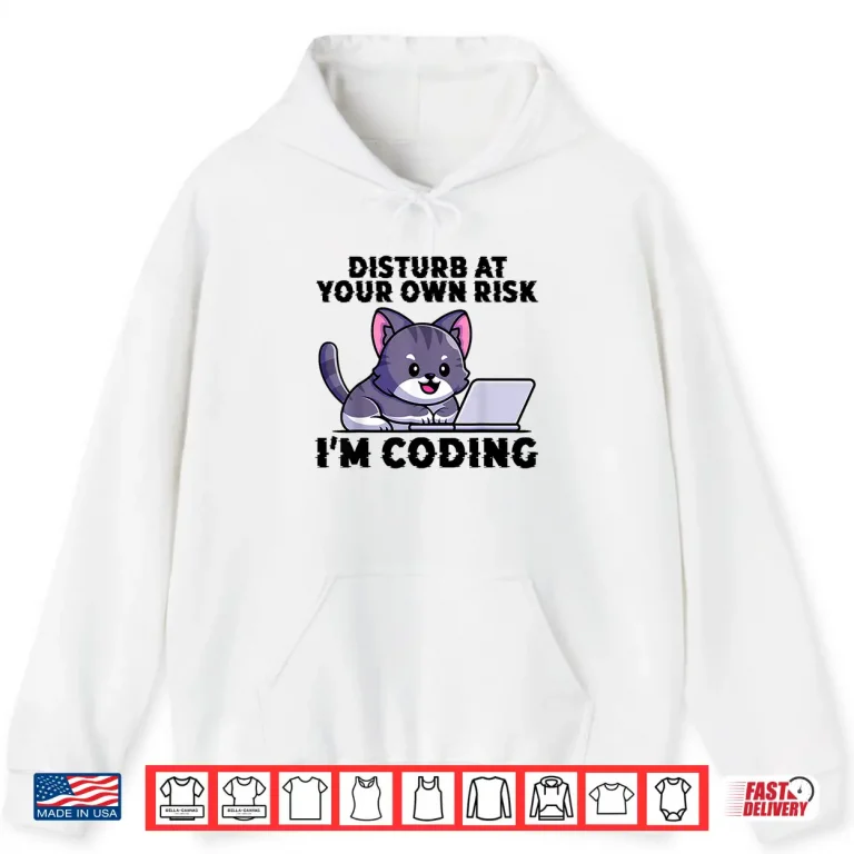 Hoodie Kitty Meow Coder Disturb At Your Own Risk Coding Shirt