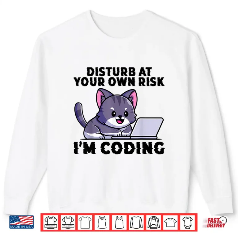 Sweatshirt Kitty Meow Coder Disturb At Your Own Risk Coding Shirt