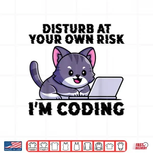 Design Kitty Meow Coder Disturb At Your Own Risk Coding Shirt