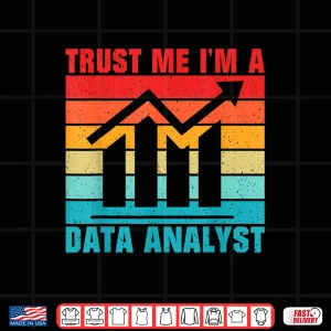 Design Trust Me Im A Data Analyst Professional Shirt