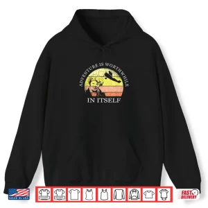 Hoodie Adventure Is Worthwhile in Itself Earhart Day Shirt