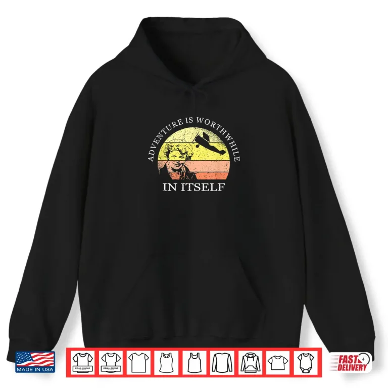 Hoodie Adventure Is Worthwhile in Itself Earhart Day Shirt