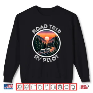 Sweatshirt Cute Road Trip Rv Pilot Awesome Camping Rv Camper Apparel Shirt
