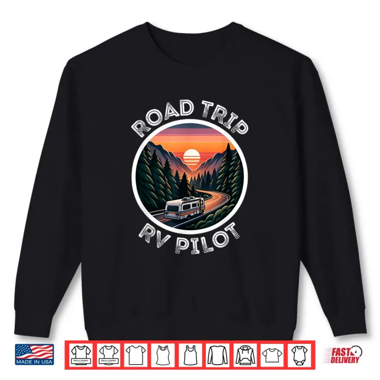 Sweatshirt Cute Road Trip Rv Pilot Awesome Camping Rv Camper Apparel Shirt
