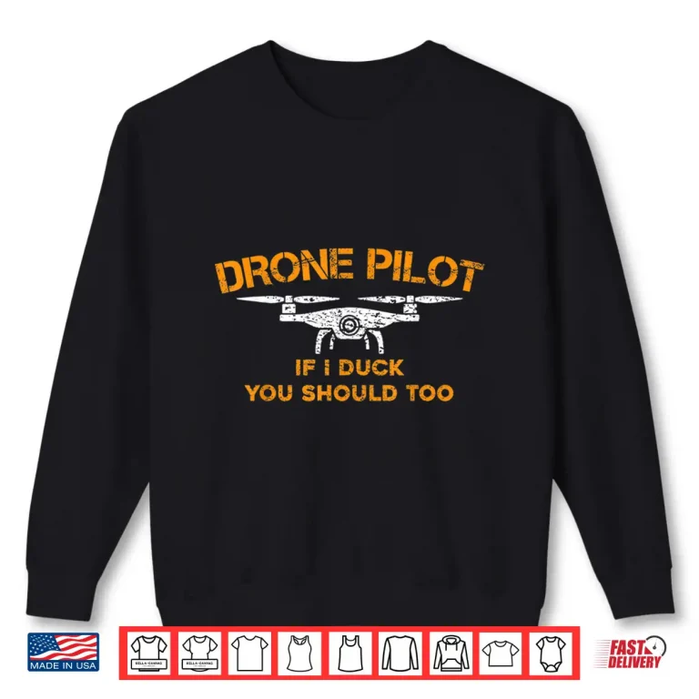 Sweatshirt Drone Pilot If I Duck You Should Too Funny Rc Quadcopter Shirt