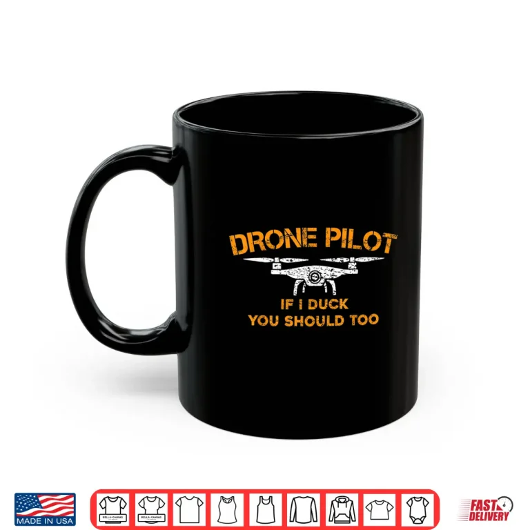 Mug Drone Pilot If I Duck You Should Too Funny Rc Quadcopter Shirt