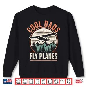 Sweatshirt Cool Dads Fly Plans Funny Pilot Dad FatherS Day Aviation Shirt