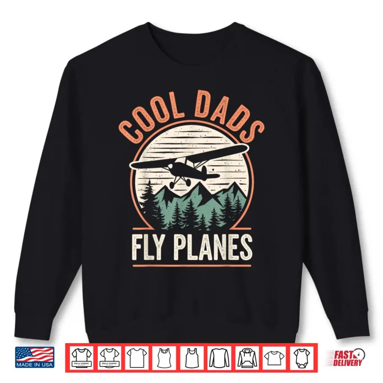 Sweatshirt Cool Dads Fly Plans Funny Pilot Dad FatherS Day Aviation Shirt