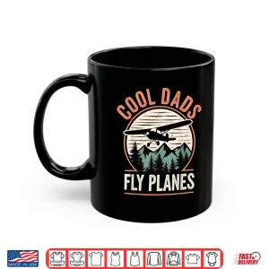 Mug Cool Dads Fly Plans Funny Pilot Dad FatherS Day Aviation Shirt