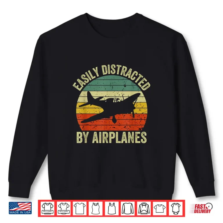 Sweatshirt Easily Distracted By Airplanes Lover Pilot Funny Aviation Shirt