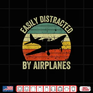 Easily Distracted By Airplanes Lover Pilot Funny Aviation Shirt 4 Design Easily Distracted By Airplanes Lover Pilot Funny Aviation Shirt