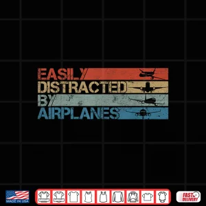 Design Easily Distracted By Airplanes Aviation Pilot Airplane Lover Shirt