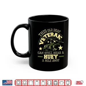 Mug Hear A Huey A Mile Away Helicopter Pilot Vietnam Veteran Shirt
