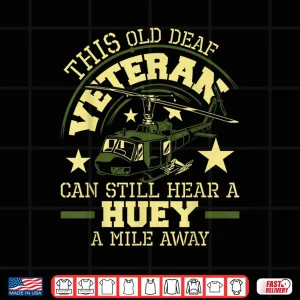Design Hear A Huey A Mile Away Helicopter Pilot Vietnam Veteran Shirt