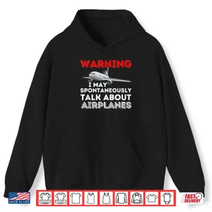 Hoodie I May Talk About Airplanes Funny Pilot Aviation Airplane Shirt