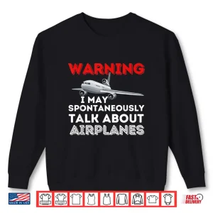 Sweatshirt I May Talk About Airplanes Funny Pilot Aviation Airplane Shirt