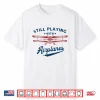 Still Playing With Airplanes Pilot Funny Vintage Gifts Men Shirt
