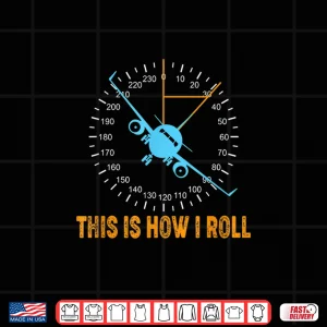 Design This Is How I Roll Airplane Pilot Shirt Aviation Shirt