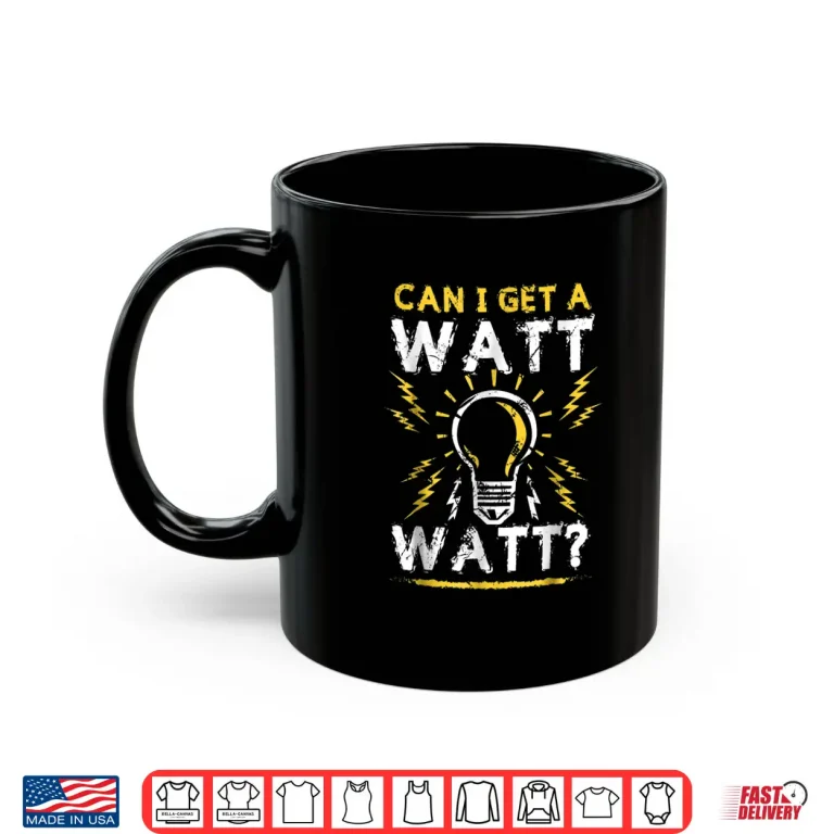 Can I Get A Watt Watt Shirt Electrician Light Bulb Gift 3 Mug Can I Get a Watt Watt Shirt Electrician Light Bulb Gift