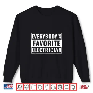 Sweatshirt Electrician Funny Everybodys Favorite Electrician Shirt