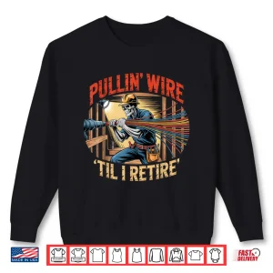 Sweatshirt Electrician Skull Pullin Wire Til I Retire Vintage Shirt