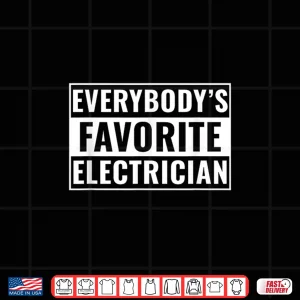 Design Electrician Funny Everybodys Favorite Electrician Shirt