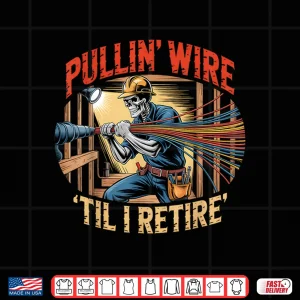 Design Electrician Skull Pullin Wire Til I Retire Vintage Shirt