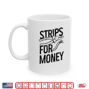 Electrician Strips For Money I Work With Strippers Funny Shirt 3 Mug Electrician Strips for Money I Work With Strippers Funny Shirt