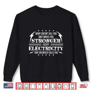 Sweatshirt Electricity That Kills You Statement Electrician Shirt