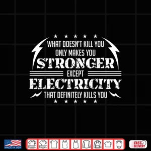 Design Electricity That Kills You Statement Electrician Shirt