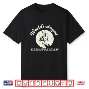 Funny Electrician Shirt Worlds Okayest Electrician