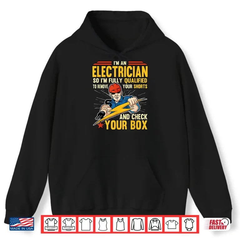 Hoodie Funny Im an Electrician Electrical Wire Wiring Installer Shirt