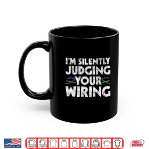 Mug Im Silently Judging Your Wiring Electrician Tools Shirt