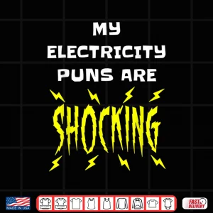 Design My Electricity Puns Are Shocking Physics Electrician Science Shirt