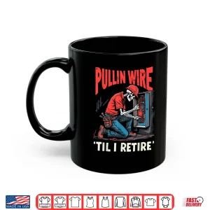 Mug Pullin Wire Til I Retire Skeleton Electrician Vintage Funny Shirt