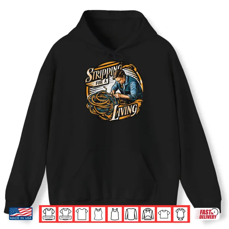Hoodie Stripping for a Living Funny Electrician Parents Day Retro Shirt