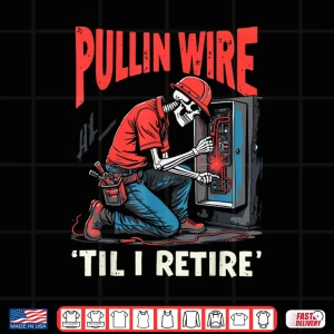 Design Pullin Wire Til I Retire Skeleton Electrician Vintage Funny Shirt