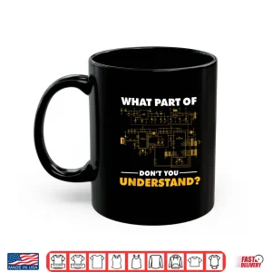 Mug What Part of Dont You Understand Electrician Circuit Diagram Shirt