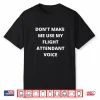 Dont Make Me Use My Flight Attendant Voice Stewardess Shirt