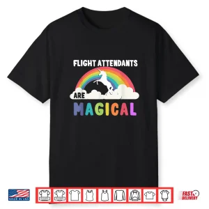 Flight Attendants Are Magical Shirt