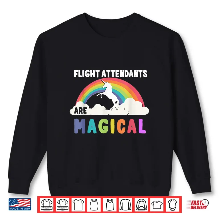 Sweatshirt Flight Attendants Are Magical Shirt