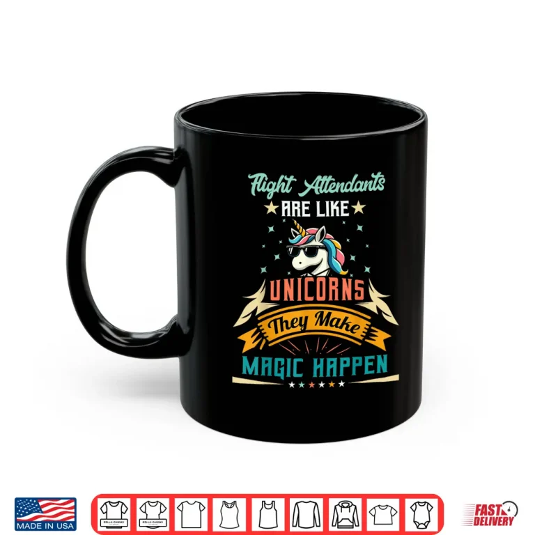 Mug Flight Attendants Are Like Unicorns Cute Appreciation Shirt