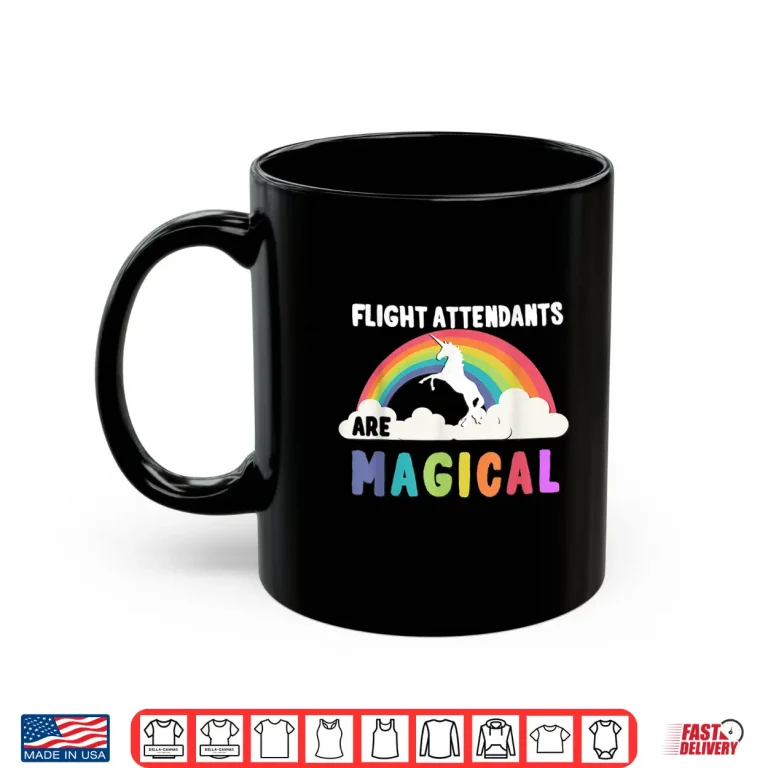 Mug Flight Attendants Are Magical Shirt