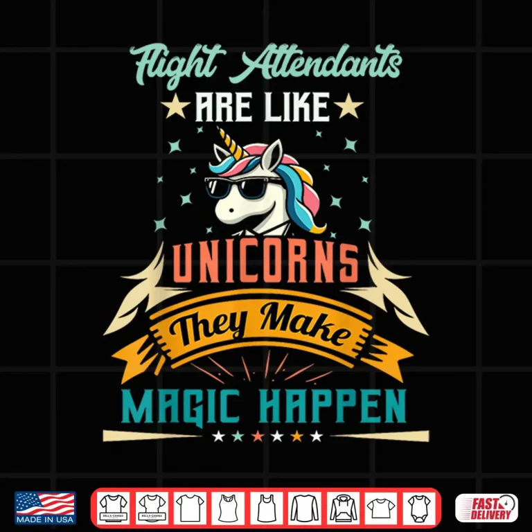 Design Flight Attendants Are Like Unicorns Cute Appreciation Shirt
