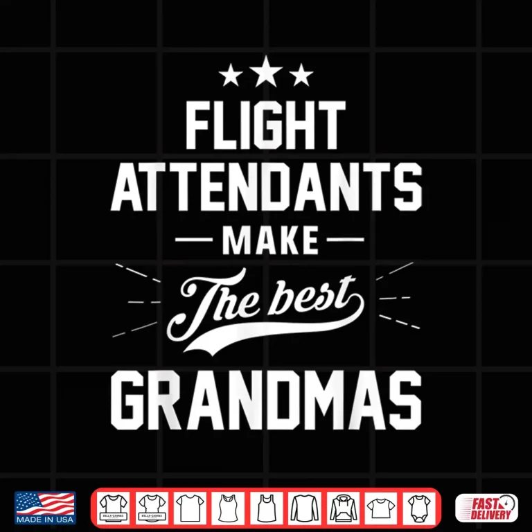 Design Flight Attendants Make the Best Grandparents Gift Shirt