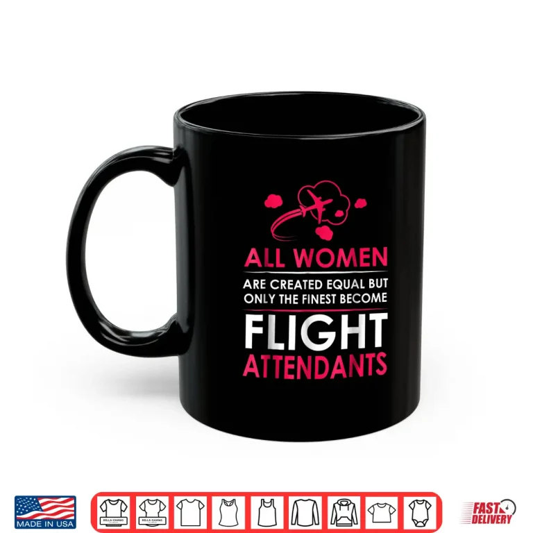 Mug Flight Attendants Shirt All People Are Created Equal But