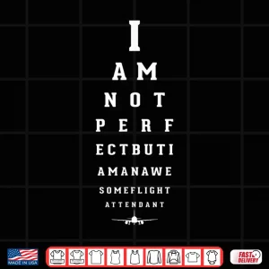 Design I Am Not Perfect Flight Attendant Stewardess Plane Gift Shirt
